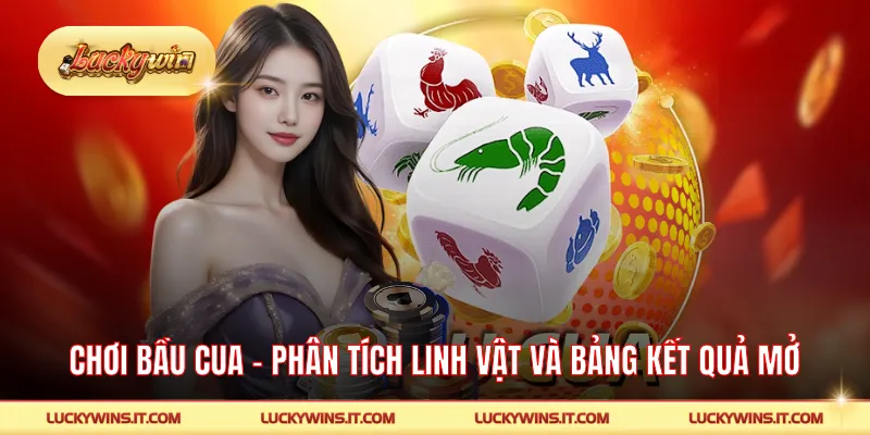 Chơi Bầu Cua - Phân Tích Linh Vật Và Bảng Kết Quả Mở