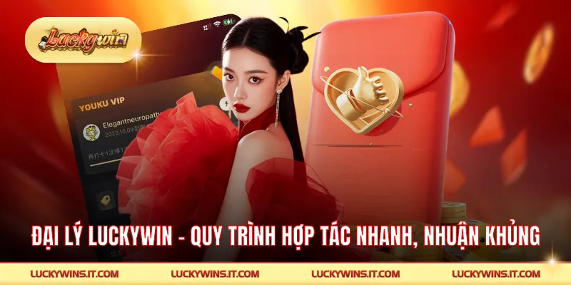 Đại Lý LUCKYWIN - Quy Trình Hợp Tác Nhanh, Lợi Nhuận Khủng