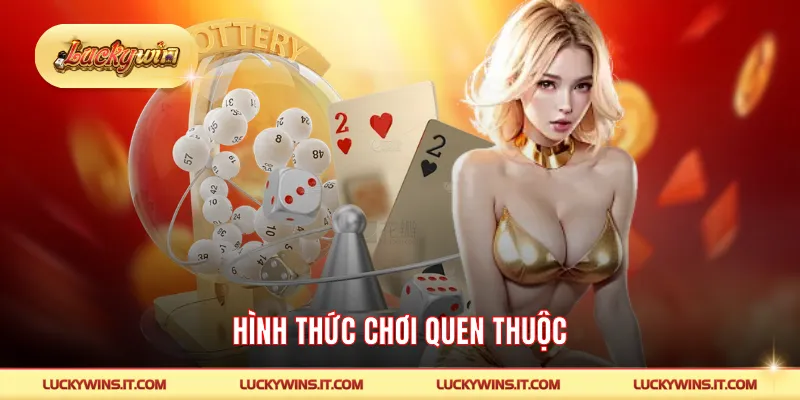 Hình thức chơi quen thuộc trên LUCKYWIN