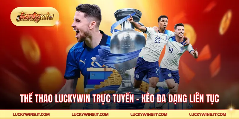 Thể Thao LUCKYWIN Trực Tuyến - Kèo Đa Dạng Cập Nhật Liên Tục